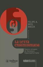 La letra ensimismada: Nuevos ensayos de literatura hispanoamericana