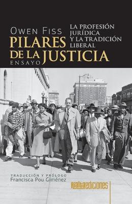 Pilares de la justicia: La profesi?n jur?dica y la tradici?n liberal - Owen Fiss - cover