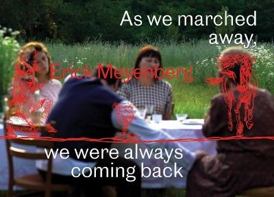Erick Meyenberg: As we marched away, we were always coming back… - cover
