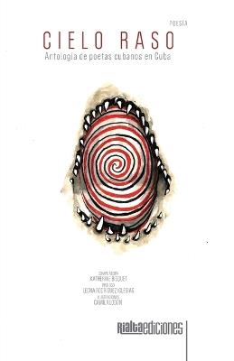 Cielo raso: Antología de poetas cubanos en Cuba - Katherine Bisquet - cover