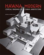 Havana Modern: Critical Readings in Cuban Architecture