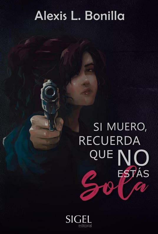 Si muero, recuerda que no estás sola - Angelica Alvarez,Alexis L. Bonilla - ebook