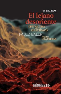 El lejano desoriente (bitacora de la felicidad) - Pablo Baler - cover