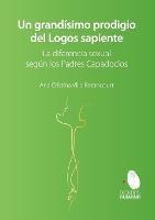Un grandisimo prodigio del Logos Sapiente. La diferencia sexual segun los Padres Capadocios