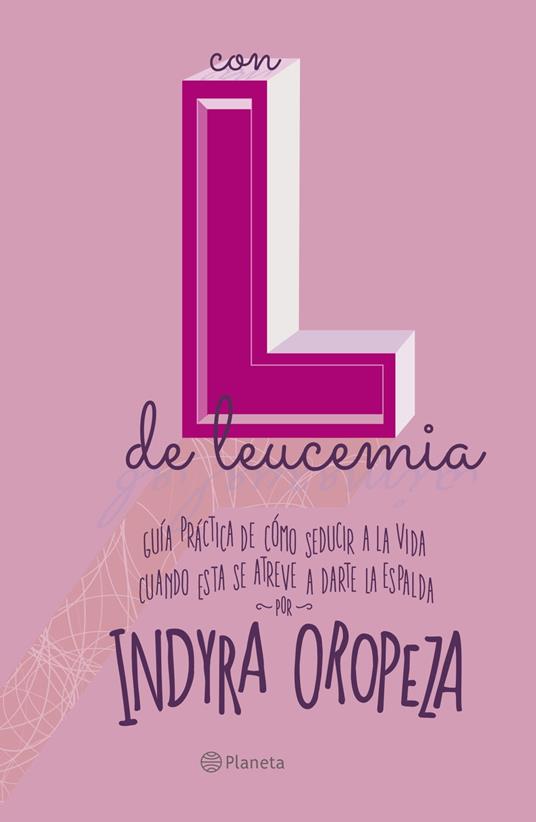 Con L de leucemia - Indira Oropeza - ebook