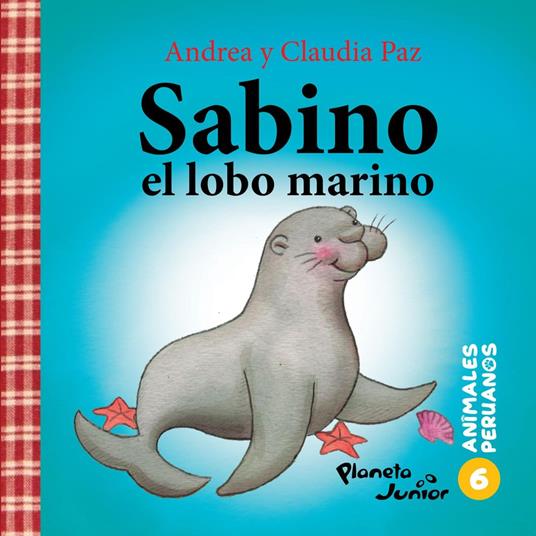 Animales peruanos 6. Sabino, el lobo marino - Andrea Paz,Claudia Paz - ebook
