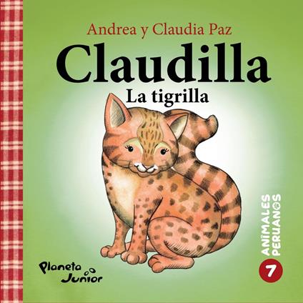 Animales peruanos 7. Claudilla, la tigrilla - Andrea Paz,Claudia Paz - ebook