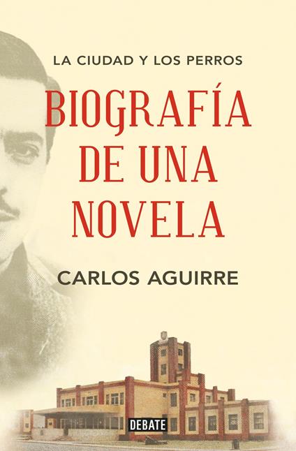 La ciudad y los perros: Biografía de una novela
