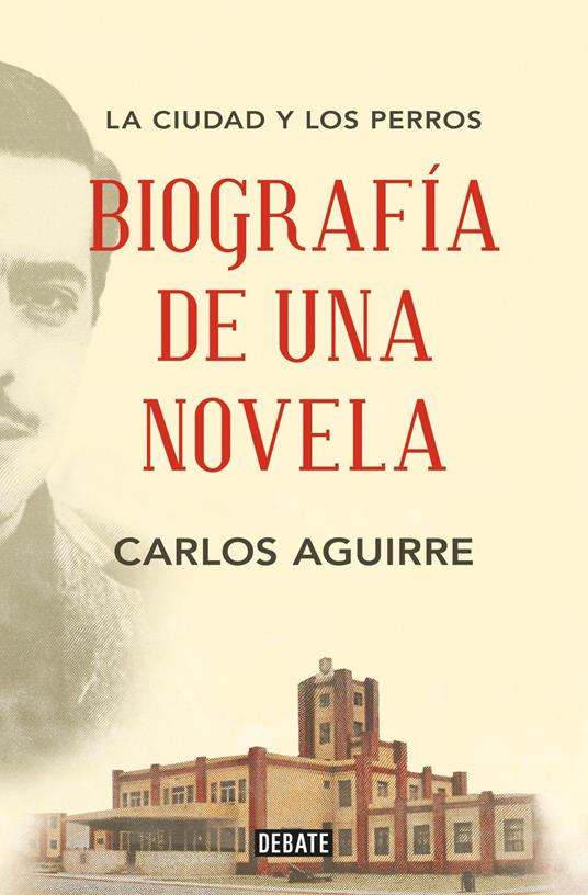 La ciudad y los perros: Biografía de una novela