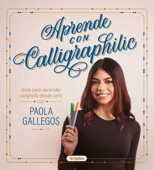 Aprende con Calligraphilic - Paola del Carmen Gallegos Muñiz - ebook