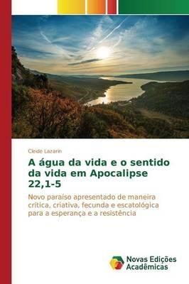 A agua da vida e o sentido da vida em Apocalipse 22,1-5 - Lazarin Cleide - cover