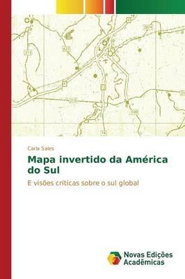 Mapa invertido da America do Sul - Sales Carla - cover