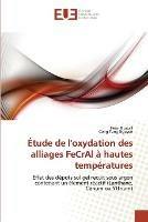 Etude de l''oxydation des alliages fecral a hautes temperatures - Collectif - cover