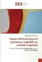 Traces d''interactions et processus cognitifs en activite conjointe - Ollagnier-Beldame-M - cover