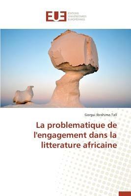 La Problematique de l'Engagement Dans La Litterature Africaine - Tall-G - cover