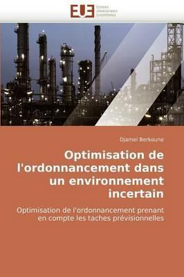 Optimisation de l'Ordonnancement Dans Un Environnement Incertain - Berkoune-D - cover