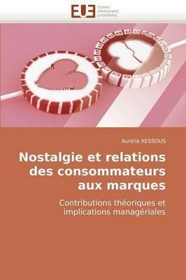 Nostalgie Et Relations Des Consommateurs Aux Marques - Kessous-A - cover