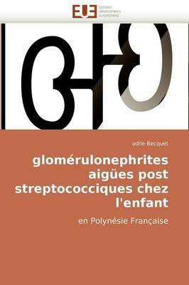 Glom rulonephrites Aig es Post Streptococciques Chez l'Enfant - Becquet-O - cover