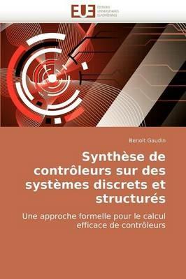 Synth se de Contr leurs Sur Des Syst mes Discrets Et Structur s - Gaudin-B - cover