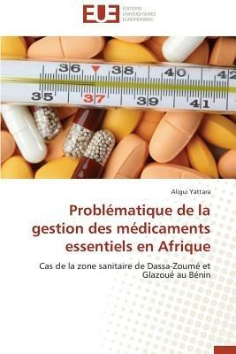 Probl matique de la Gestion Des M dicaments Essentiels En Afrique - Yattara-A - cover