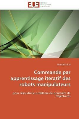 Commande Par Apprentissage It ratif Des Robots Manipulateurs - Bouakrif-F - cover
