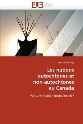 Les Nations Autochtones Et Non-Autochtones Au Canada - Roy-J - cover