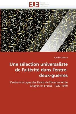 Une S lection Universaliste de l'Alt rit  Dans l'Entre-Deux-Guerres - Claveau-C - cover