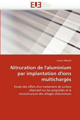 Nitruration de l''aluminium Par Implantation d''ions Multicharg s - Thibault-S - cover