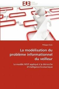 La Mod lisation Du Probl me Informationnel Du Veilleur - Kislin-P - cover