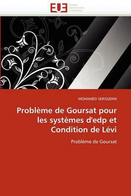 Probl me de Goursat Pour Les Syst mes d''edp Et Condition de L vi - Seifoudini-M - cover