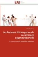 Les Facteurs d' mergence de la Confiance Organisationnelle - Deschenes-E - cover