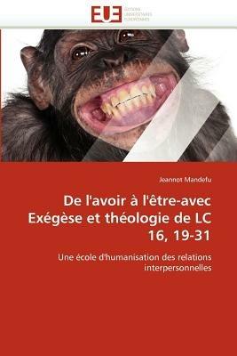 de l''avoir   l'' tre-Avec Ex g se Et Th ologie de LC 16, 19-31 - Mandefu-J - cover
