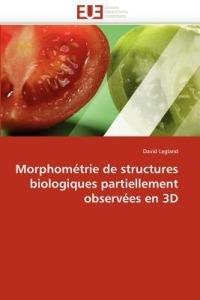 Morphom trie de Structures Biologiques Partiellement Observ es En 3D - Legland-D - cover