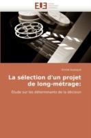 La S lection d''un Projet de Long-M trage - Dussault-E - cover
