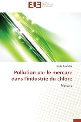 Pollution Par Le Mercure Dans l'Industrie Du Chlore - Boudelaa-S - cover