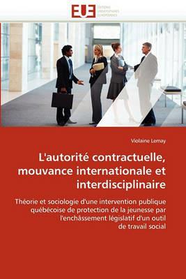 L''autorit  Contractuelle, Mouvance Internationale Et Interdisciplinaire - Lemay-V - cover