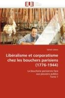 Lib ralisme Et Corporatisme Chez Les Bouchers Parisiens (1776-1944)