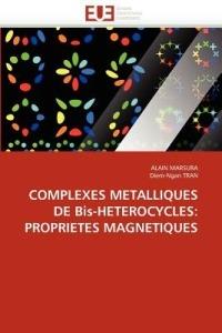 Complexes Metalliques de Bis-Heterocycles: Proprietes Magnetiques - Collectif - cover