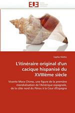 L'Itin raire Original d'Un Cacique Hispanis  Du Xviii me Si cle