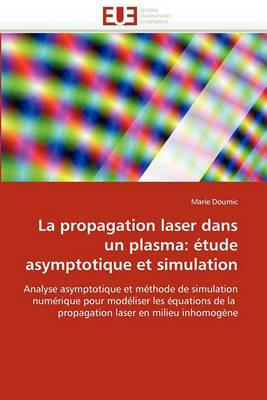 La Propagation Laser Dans Un Plasma:  tude Asymptotique Et Simulation - Doumic-M - cover