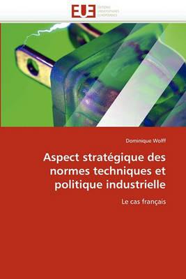 Aspect Strat gique Des Normes Techniques Et Politique Industrielle - Wolff-D - cover
