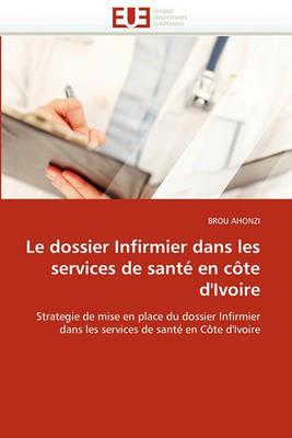 Le Dossier Infirmier Dans Les Services de Sant  En C te d''ivoire - Ahonzi-B - cover