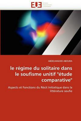 Le R gime Du Solitaire Dans Le Soufisme Unitif " tude Comparative" - Aboura-A - cover