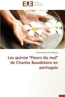 Les Quinze "fleurs Du Mal" de Charles Baudelaire En Portugais - Ribeiro-C - cover