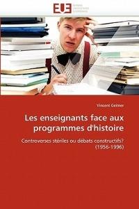 Les Enseignants Face Aux Programmes d'Histoire - Geitner-V - cover