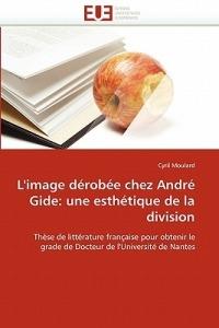 L''image D rob e Chez Andr  Gide: Une Esth tique de la Division - Moulard-C - cover