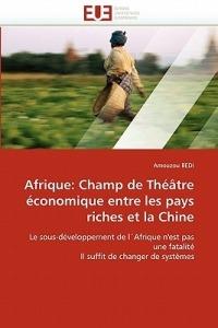 Afrique: Champ de Th  tre  conomique Entre Les Pays Riches Et La Chine - Bedi-A - cover