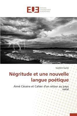 N gritude Et Une Nouvelle Langue Po tique - Ar E-V - cover