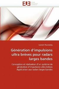 G n ration d''impulsions Ultra Br ves Pour Radars Larges Bandes - Pecastaing-L - cover