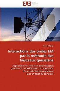 Interactions Des Ondes Em Par La M thode Des Faisceaux Gaussiens - Hillairet-J - cover